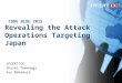 Revealing the Attack Operations Targeting Japan by  Shusei Tomonaga & Yuu Nakamura - CODE BLUE 2015