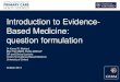 Introduction to Evidence- Based Medicine: question formulation