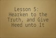 Lesson 5 book of mormon hearken to the truth