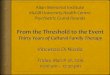 From the Threshold to the Event: Thirty Years of Cultural Family Therapy - Allan Memorial Institute - McGill University - 18.03.2016