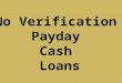 No Verification Payday Cash Loans - Urgent Money For Small Needs