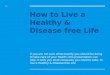 Things to do to live a healthy and disease free life!