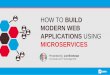 How to Build Modern Web Applications Using Microservices