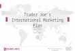 Trader Joe’s - International Marketing Plan