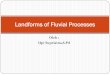 Landforms of Fluvial Processes