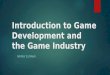 Introduction to Game Development and the Game Industry