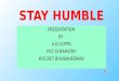 Stay humble