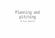 Planning and pitching finish
