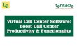 Virtual Call Center Software: Enhance Call Center Productivity & Functionality