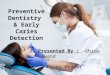 Preventive Dentistry and Early Caries Detection
