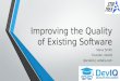 Improving the Quality of Existing Software