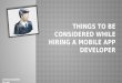 Things To Be Considered While Hiring A Mobile App Developer
