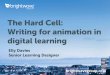 The Hard Cell: Writing for Animation in Digital Learning