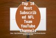 Top 10 most subscribed nfl team you tube channels