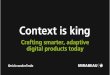 Context is King – Crafting Smarter, Adaptive Digital Products Today