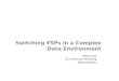 Switching ESPs In A Complex Data Environment