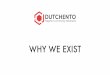 Dutchento: Why do we exist?