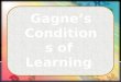 Gagne's Conditions of Learning ppt