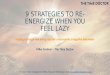 9 strategies to re energize when you feel lazy