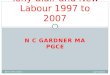 Making Modern UK Tony Blair and New Labour 1997 to 2007 N C Gardner MA PGCE