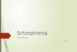 Schizophrenia presentation