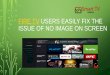 Fire TV users easily fix the issue of no image on screen