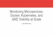 KubeCon EU 2016: Monitoring Microservices: Docker, Kubernetes, and GKE Visibility at Scale