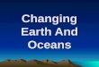Changing earth and_oceans_powerpoint