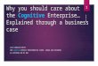 Why you should care about the cognitive enterprise
