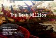The Next Million
