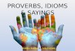 Proverbs, idioms; sayings