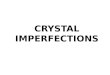 Crystal imperfections
