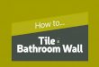 How to Tile a Bathroom Wall