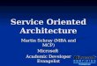 Service Oriented Architecture Martin Schray (MBA and MCP)