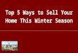 Top 5 Ways to Sell Your Home This Winter Season