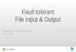 Fault Tolerant File Input & Output