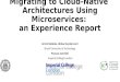 Migrating to Cloud-Native Architectures Using Microservices: An Experience Report