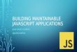 Building maintainable javascript applications