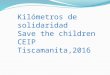 Kilómetros de solidaridad 2016, CEIP Tiscamanita