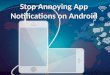 Stop annoying app notifications on android