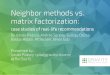 Neighbor methods vs matrix factorization - case studies of real-life recommendations (Gravity LSRS2015 RECSYS 2015)