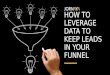 How to Leverage Data to Keep Leads in Your Funnel