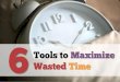 6 tools to maximize wasted time