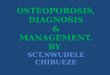 Osteoporosis, diagnosis and management