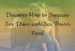 Discover How To Increase Sex Drive With Sex Power Food