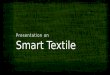 Presentation on Smart Textile
