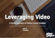 Leveraging Video | A Visual Approach to Online Course Creation