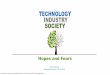 Technology, Industry, Society- Hopes and Fears