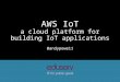 AWS IoT: a cloud platform for building IoT applications