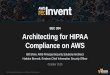 (SEC304) Architecting for HIPAA Compliance on AWS
